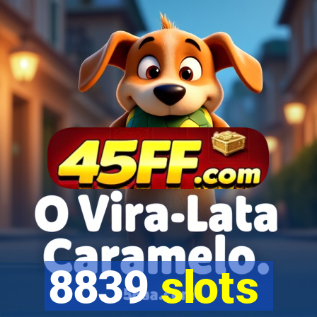 8839 slots